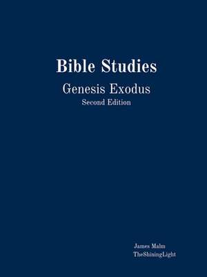 Bible Studies Genesis Exodus de James Malm