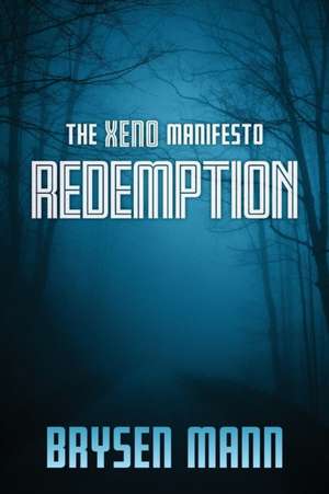 The Xeno Manifesto - Redemption de Brysen Mann