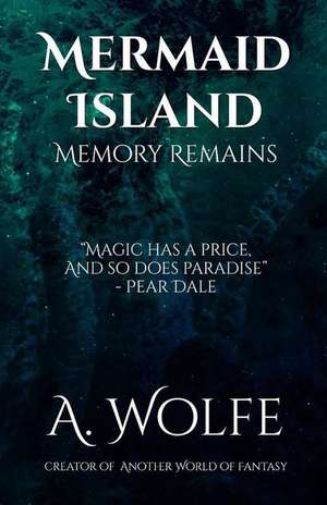 Memory Remains: Mermaid Island de Autumn Wolfe