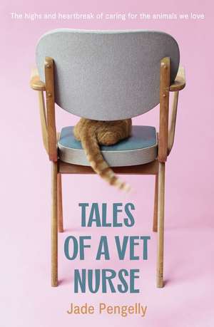 Tales Of A Vet Nurse de Jade Pengelly