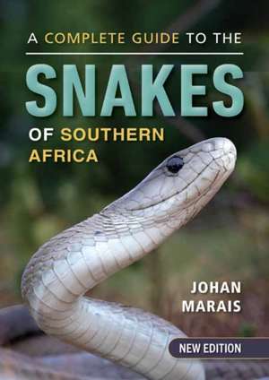 A Complete Guide to the Snakes of Southern Africa de Johan Marais