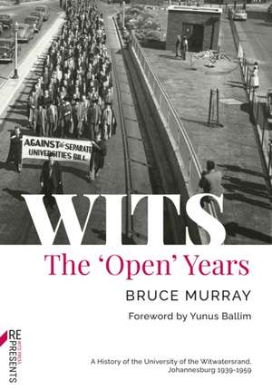 Wits: The 'Open' Years de Bruce Murray