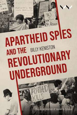 Apartheid Spies and the Revolutionary Underground de Billy Keniston