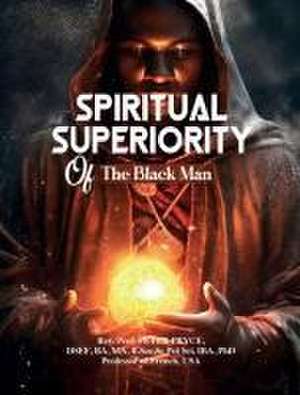 SPIRITUAL SUPERIORITY OF THE BLACK MAN de Rev. Peter Pryce