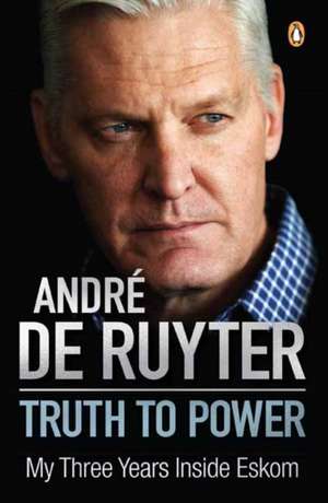 Truth to Power de Andre de Ruyter