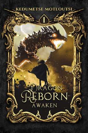 Dragon Reborn: Awaken de Kedumetse Motloutsi