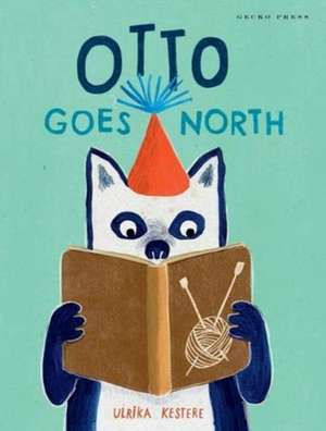 Otto Goes North de Ulrika Kestere