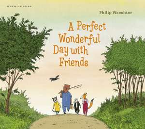 A Perfect Wonderful Day with Friends de Philip Waechter