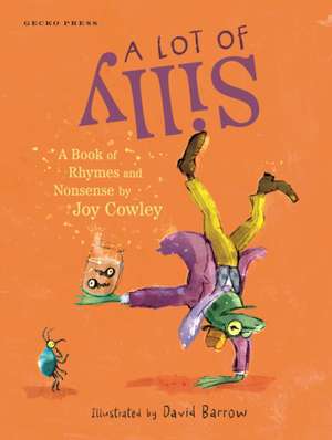 A Lot of Silly: A Book of Nonsense by Joy Cowley de Joy Cowley