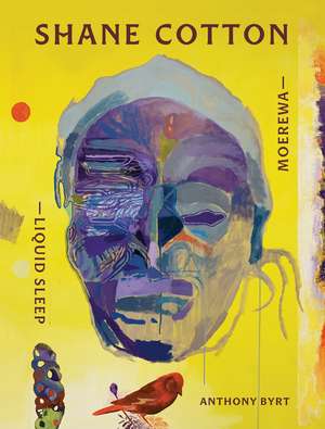 Shane Cotton: Moerewa – Liquid Sleep de Anthony Byrt