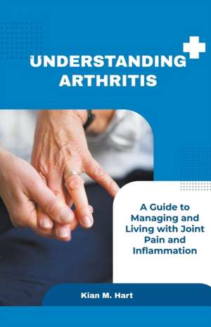 Understanding Arthritis de Kian M Hart