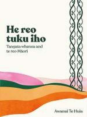 He Reo Tuku Iho de Awanui Te Huia