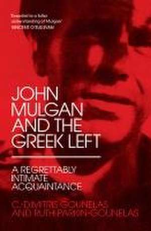 John Mulgan and the Greek Left: A Regrettably Intimate Acquaintance de Ruth Parkin-Gounelas