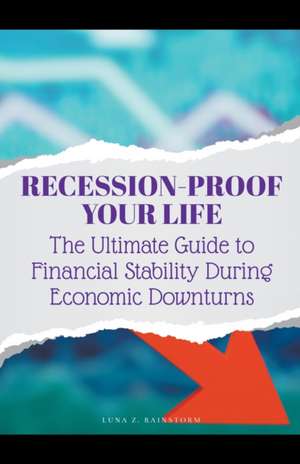 Recession-Proof Your Life de Luna Z. Rainstorm