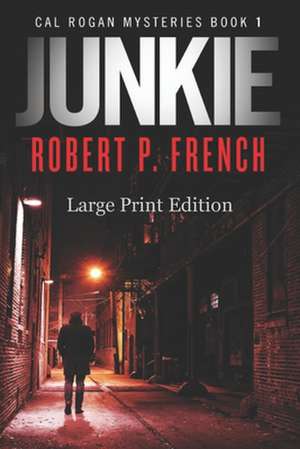 Junkie (Large Print Edition) de Robert P. French