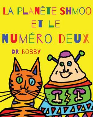 La planète Shmoo et le numéro deux de Bobby