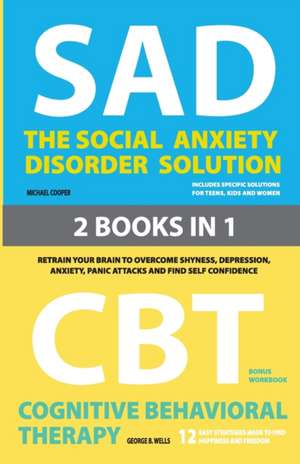 The Social Anxiety Disorder Solution and Cognitive Behavioral Therapy de Michael Cooper