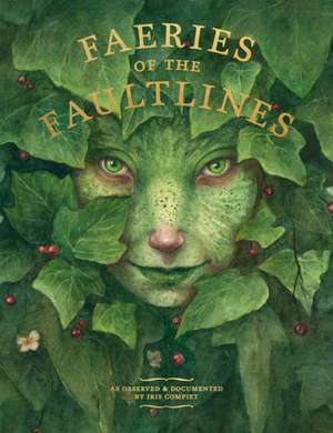 Faeries of the Faultlines: Expanded, Edited Edition de Iris Compiet