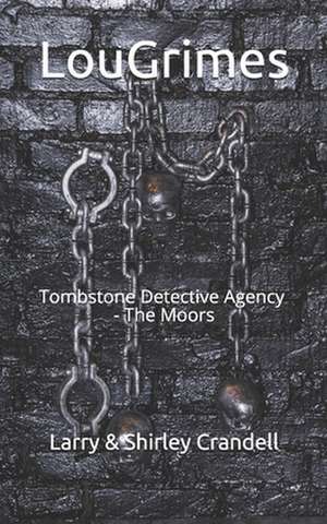 Lou Grimes: Tombstone Detective Agency - The Moors de Shirley Crandell