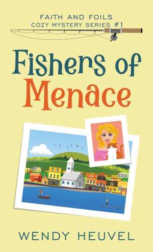 Fishers of Menace de Wendy Heuvel