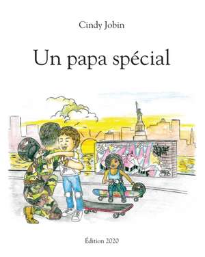 Un papa spécial: Éditions 2020 de Cindy Jobin