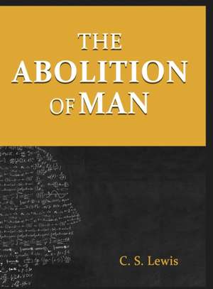 The Abolition of Man de C. S. Lewis