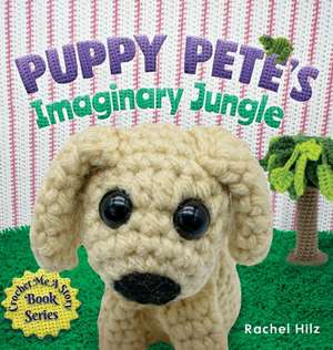 Puppy Pete's Imaginary Jungle de Rachel Hilz