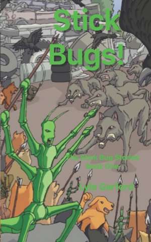 Sticks Bugs! de Lyle Garford