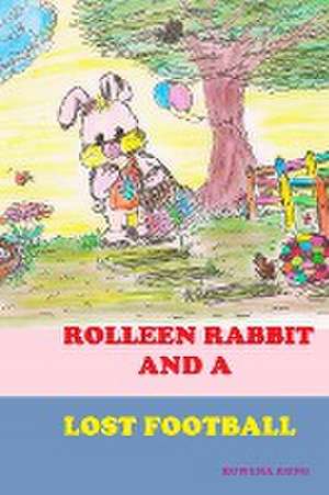 Rolleen Rabbit and a Lost Football de Rowena Kong