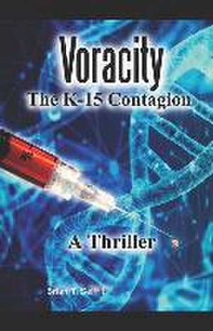 Voracity- The K-15 Contagion de Brian T Seifrit