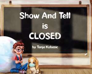 Show and Tell is Closed de Tanja Kobasic