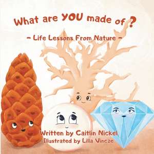 What are YOU made of? de Caitlin Nickel