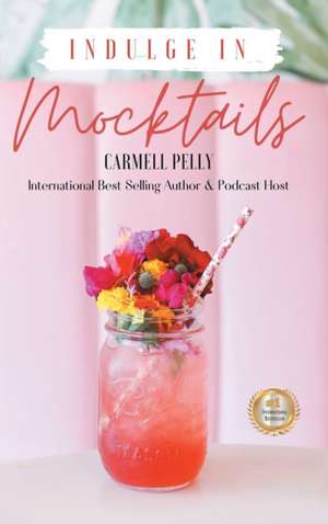 Indulge in Mocktails de Carmell Pelly