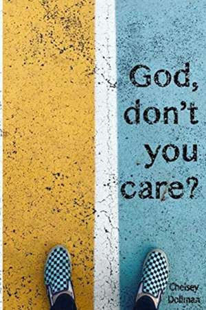 "God, Don't You Care?" de Chelsey Dollman