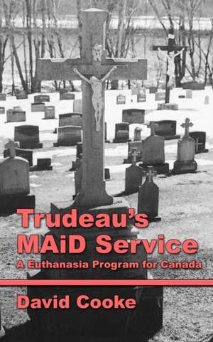 Trudeau's MAiD Service de David Cooke