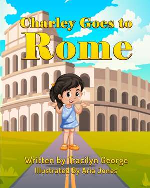 Charley Goes to Rome de Tracilyn George