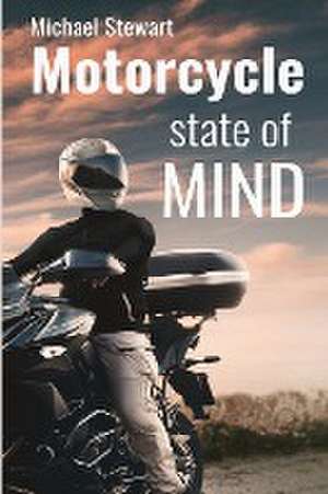 Motorcycle State of Mind de Michael Stewart