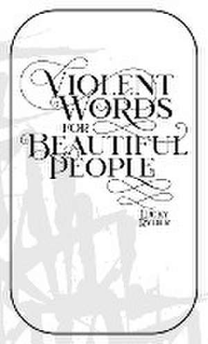 Violent Words for Beautiful People de Lucky G Ryder