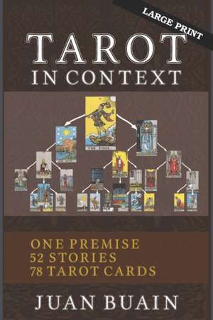 Tarot in Context (Large Print): Learn Tarot Cards Contextually Through Stories de Juan Buain