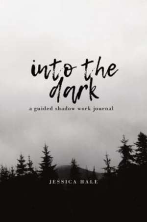 Into the Dark de Jessica Hale