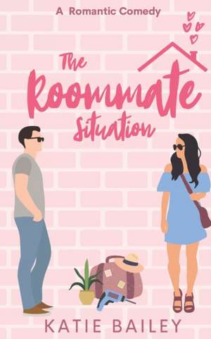 The Roommate Situation de Katie Bailey