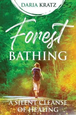 Forest Bathing de Daria Kratz