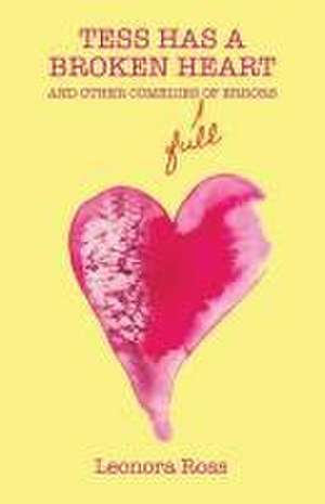 Tess Has a Broken Heart, and Other Comedies Full of Errors, 2nd Edition de Leonora Ross