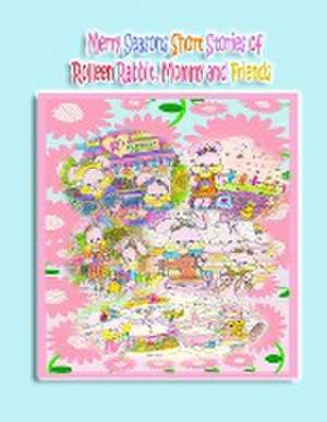 Merry Seasons Short Stories of Rolleen Rabbit, Mommy and Friends de Rowena Kong