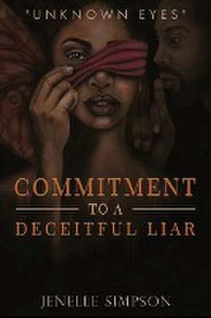 Commitment To A Deceitful Liar de Jenelle Simpson