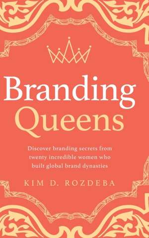 Branding Queens de Kim D. Rozdeba