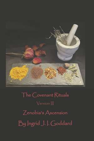 The Covenant Rituals Version III: Zenobia's Ascension de Ingrid J.I. Goddard