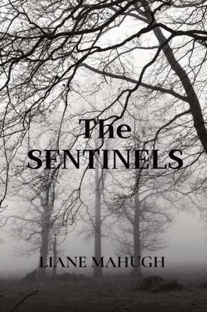 The Sentinels de Liane Mahugh