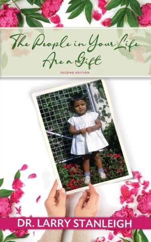 The People in Your Life are a Gift, 2nd Edition de Larry Stanleigh