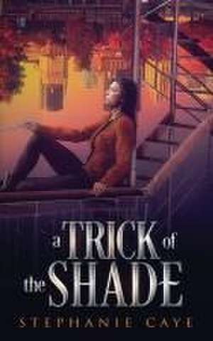 A Trick of the Shade de Stephanie Caye